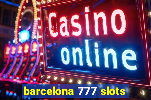 barcelona 777 slots